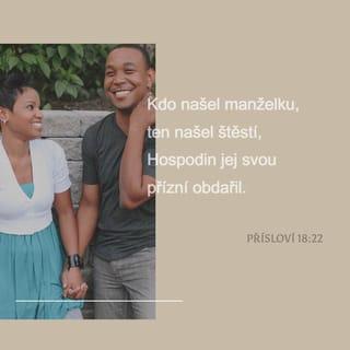 Přísloví 18:22 - Kdo našel manželku, ten našel štěstí,
Hospodin jej svou přízní obdařil.
