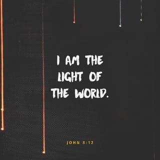 John 8:12 NLT New Living Translation