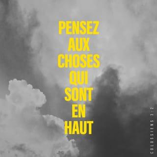 Colossians 3:1-4 - Since, then, you have been raised with Christ, set your hearts on things above, where Christ is, seated at the right hand of God. Set your minds on things above, not on earthly things. For you died, and your life is now hidden with Christ in God. When Christ, who is your life, appears, then you also will appear with him in glory.