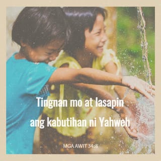 Mga Awit 34:8 - Tingnan mo at lasapin ang kabutihan ni Yahweh;
mapalad ang mga taong nananalig sa kanya.