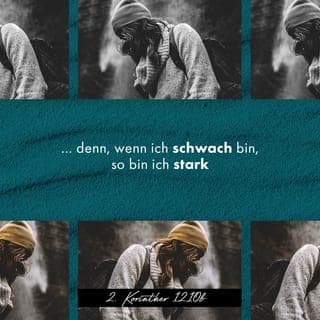 2. Korinther 12:10 - Ja, ich kann es von ganzem Herzen akzeptieren, dass ich wegen Christus mit Schwachheiten leben und Misshandlungen, Nöte, Verfolgungen und Bedrängnisse ertragen muss. Denn gerade dann, wenn ich schwach bin, bin ich stark.