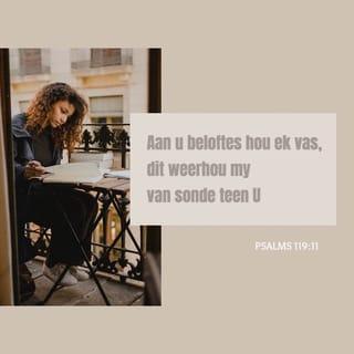 PSALMS 119:11 - Ek het u woord in my hart gebêre, dat ek teen U nie sal sondig nie.