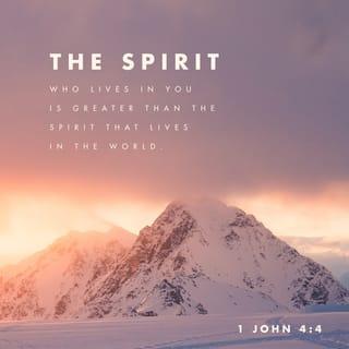 1 John 4:4 - Children, you belong to God, and you have defeated these enemies. God's Spirit is in you and is more powerful than the one who is in the world.