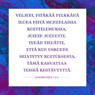 Jaakobin kirje 1:2-6 - Veljeni, pitäkää pelkkänä ilona niitä monenlaisia koettelemuksia, joihin joudutte. Tehän tiedätte, että kun uskonne selviytyy koetuksesta, tämä kasvattaa teissä kestävyyttä. Ja kestävyys johtakoon täydelliseen tulokseen, jotta olisitte täydellisiä ja eheitä, ette vajaita miltään kohden.
Jos kuitenkin joltakulta teistä puuttuu viisautta, pyytäköön sitä Jumalalta. Hän on saava pyytämänsä, sillä Jumala antaa auliisti kaikille, ketään soimaamatta. Mutta pyytäköön uskossa, lainkaan epäilemättä. Joka epäilee, on kuin meren aalto, jota tuuli ajaa sinne tänne.