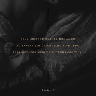 1João 4:9-10 - Desta forma Deus manifestou o seu amor entre nós: ele enviou o seu Filho Unigênito ao mundo, para que pudéssemos viver por meio dele. Nisto consiste o amor: não em que nós tenhamos amado a Deus, mas em que ele nos amou e enviou o seu Filho como expiação pelos nossos pecados.