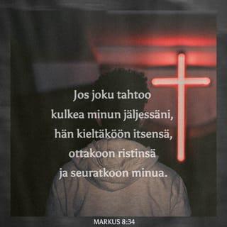 Evankeliumi Markuksen mukaan 8:34-35 - Jeesus kutsui väkijoukon ja opetuslapsensa ja sanoi heille: »Jos joku tahtoo kulkea minun jäljessäni, hän kieltäköön itsensä, ottakoon ristinsä ja seuratkoon minua. Sillä se, joka tahtoo pelastaa elämänsä, kadottaa sen, mutta joka elämänsä minun tähteni ja evankeliumin tähden kadottaa, on sen pelastava.