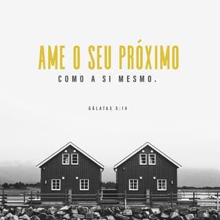 Gálatas 5:13-15 - Porque vós, irmãos, fostes chamados à liberdade; porém não useis da liberdade para dar ocasião à carne; sede, antes, servos uns dos outros, pelo amor. Porque toda a lei se cumpre em um só preceito, a saber:
Amarás o teu próximo como a ti mesmo.
Se vós, porém, vos mordeis e devorais uns aos outros, vede que não sejais mutuamente destruídos.