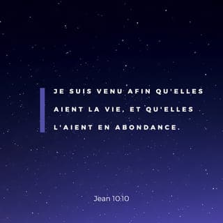 Jean 10:10 - Le voleur ne vient que pour voler (des choses), pour tuer (des gens), et pour détruire {abîmer} (des affaires). Moi, je suis venu pour que les gens aient la vie, et qu'ils l'aient en abondance {et que cette vie déborde en eux}.