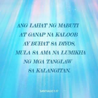 Santiago 1:16-19 - Huwag kayong padaya, mga kapatid kong minamahal. Ang lahat ng mabuti at ganap na kaloob ay buhat sa Diyos, mula sa Ama na lumikha ng mga tanglaw sa kalangitan. Hindi siya nagbabago, o nagpapakita ng bahagya mang pagbabago. Niloob niyang tayo'y maging anak niya sa pamamagitan ng salita ng katotohanan, upang tayo'y maging pangunahin higit kaysa lahat ng kanyang mga nilalang.
Mga kapatid kong minamahal, unawain ninyo ito: maging alisto kayo sa pakikinig, dahan-dahan sa pagsasalita at huwag agad magagalit.