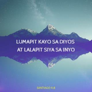 Santiago 4:8 - Lumapit kayo sa Dios at lalapit din siya sa inyo. Kayong mga makasalanan, mamuhay kayo nang malinis. At kayong mga nagdadalawang-isip, linisin nʼyo ang inyong puso.
