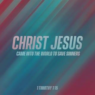 1 Timothy 1:15-16 - This is a true saying, to be completely accepted and believed: Christ Jesus came into the world to save sinners. I am the worst of them, but God was merciful to me in order that Christ Jesus might show his full patience in dealing with me, the worst of sinners, as an example for all those who would later believe in him and receive eternal life.