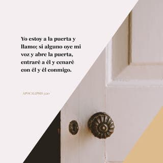 Apocalipsis 3:20-22 - Yo estoy a la puerta y llamo; si alguno oye mi voz y abre la puerta, entraré a él y cenaré con él y él conmigo. Al vencedor le concederé que se siente conmigo en mi trono, así como yo he vencido y me he sentado con mi Padre en su trono. El que tiene oído, oiga lo que el Espíritu dice a las iglesias.’”»