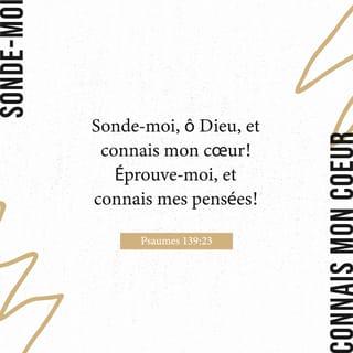 ទំនុកតម្កើង 139:23-24 - ឱព្រះជាម្ចាស់អើយ សូមពិនិត្យមើលទូលបង្គំ
ដើម្បីឲ្យស្គាល់ចិត្តទូលបង្គំ
សូមល្បងលមើលទូលបង្គំ
ដើម្បីឲ្យជ្រាបអ្វីៗដែលទូលបង្គំគិត!
សូមទតមើលទូលបង្គំផង
ប្រសិនបើឃើញទូលបង្គំដើរខុសផ្លូវ
នោះសូមដឹកនាំទូលបង្គំឲ្យដើរក្នុងមាគ៌ា
ដែលនៅស្ថិតស្ថេរអស់កល្បជានិច្ចផង។