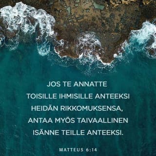 Evankeliumi Matteuksen mukaan 6:14-15 - »Jos te annatte toisille ihmisille anteeksi heidän rikkomuksensa, antaa myös taivaallinen Isänne teille anteeksi. Mutta jos te ette anna anteeksi toisille, ei Isännekään anna anteeksi teidän rikkomuksianne.