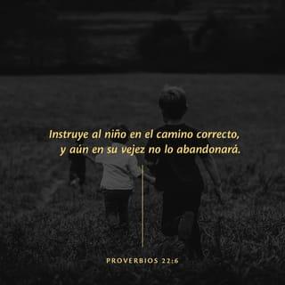 Proverbios 22:6 TLAI Traducción en Lenguaje Actual Interconfesional