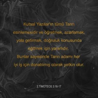 2. Timoteos 3:16-17 - Kutsal Yazılarʼın hepsi Allahʼın nefesindendir ve eğitmek, günahlarımızı göstermek, hayatımızı düzeltmek ve doğru yolda terbiye etmek için faydalıdır. Bu sayede Allah insanı her tür iyilik yapmaya tamamen hazırlanmış olur.