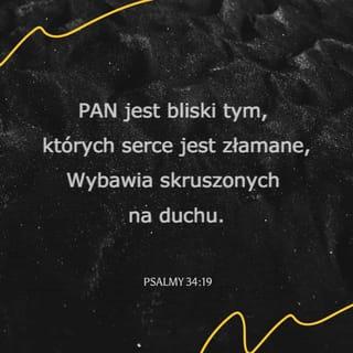 Psalmy 34:19 SNP Biblia, to jest Pismo Święte Starego i Nowego Przymierza Wydanie pierwsze 2018