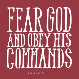 Kohelet 12:13 - Let us hear the sof (conclusion) of the whole matter; Fear HaElohim, and of His commandments be shomer mitzvot; for this is the whole duty of haAdam.