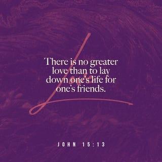 John 15:13 NIV New International Version