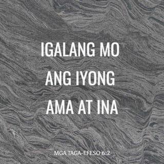 Efeso 6:2 - “Igalang nʼyo ang inyong amaʼt ina.” Ito ang unang utos na may kasamang pangako.
