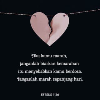 Efesus 4:25-30 - Oleh itu, janganlah lagi berdusta. Hendaklah setiap orang daripada kamu bercakap benar sesama manusia kerana kita adalah sesama anggota. “Apabila kamu marah, janganlah sampai melakukan dosa.” Jangan kekalkan kemarahanmu hingga matahari terbenam, dan jangan beri tempat kepada iblis. Orang yang mencuri hendaklah berhenti mencuri dan mula bekerja, membuat sesuatu yang baik dengan tangannya, supaya dapat memberi kepada orang yang kekurangan. Janganlah biarkan kata-kata yang kesat keluar dari mulutmu, tetapi lafazkanlah teguran baik yang membina, mengikut keperluannya, supaya membawa berkat kepada yang mendengar. Dan janganlah kamu menyedihkan Roh Kudus Allah yang telah mematerai kamu bagi hari penebusan.