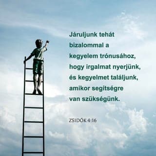 A zsidókhoz írt levél 4:16 - Ha pedig Jézus a Főpapunk, akkor bátran és bizalommal lépjünk oda az Atya-Isten kegyelmének Trónjához! Nála bőségesen megtaláljuk mindazt a megbocsátást, segítséget és kedvességet, amire éppen szükségünk van — s mindezt a legalkalmasabb időben.