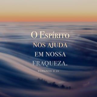 Romanos 8:26-30 - Assim também o Espírito de Deus vem nos ajudar na nossa fraqueza. Pois não sabemos como devemos orar, mas o Espírito de Deus, com gemidos que não podem ser explicados por palavras, pede a Deus em nosso favor. E Deus, que vê o que está dentro do coração, sabe qual é o pensamento do Espírito. Porque o Espírito pede em favor do povo de Deus e pede de acordo com a vontade de Deus. Pois sabemos que todas as coisas trabalham juntas para o bem daqueles que amam a Deus, daqueles a quem ele chamou de acordo com o seu plano. Porque aqueles que já tinham sido escolhidos por Deus ele também separou a fim de se tornarem parecidos com o seu Filho. Ele fez isso para que o Filho fosse o primeiro entre muitos irmãos. Assim Deus chamou os que havia separado. Não somente os chamou, mas também os aceitou; e não somente os aceitou, mas também repartiu a sua glória com eles.
