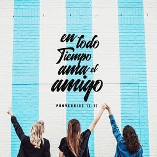 PROVERBIOS 17:17-20 - En todo tiempo ama el amigo,
Y es como un hermano en tiempo de angustia.
El hombre falto de entendimiento presta fianzas,
Y sale por fiador en presencia de su amigo.
El que ama la disputa, ama la transgresión;
Y el que abre demasiado la puerta busca su ruina.
El perverso de corazón nunca hallará el bien,
Y el que revuelve con su lengua caerá en el mal.