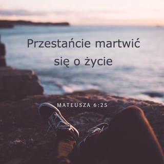 Matthew 6:24-25 - “No one can serve two masters. Either you will hate the one and love the other, or you will be devoted to the one and despise the other. You cannot serve both God and money.
“Therefore I tell you, do not worry about your life, what you will eat or drink; or about your body, what you will wear. Is not life more than food, and the body more than clothes?