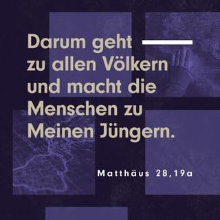 Matthäus 28:18-20 NGU2011 Neue Genfer Übersetzung