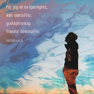 Hosea 6:6-9 - For nåde og barmhjertighet liker Jeg – det er viktigere enn offer. Men akkurat som Adam svek Meg, har de brutt avtalen med Meg. Gilead er en by full av kriminelle, den er full av blodspor. Som røverbander ligger og venter på en mann, slik er hele flokken av prester blitt: De myrder på veien til Sikem. De gjør grusomme ting.