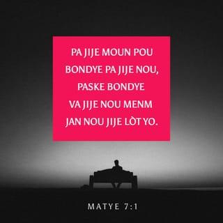 Mat 7:1 - Pa jije moun si ou pa vle Bondye jije w tou.