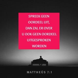 Het Evangelie van Mattheus 7:1 - Oordeelt niet, opdat gij niet geoordeeld wordt.