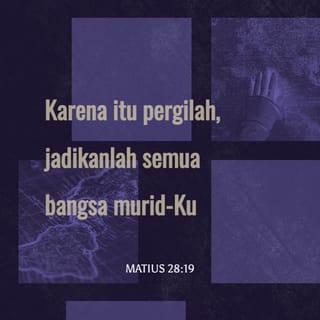 Matius 28:18-20 - Yesus mendekati mereka dan berkata: ”Kepada-Ku telah diberikan segala kuasa di sorga dan di bumi. Karena itu pergilah, jadikanlah semua bangsa murid-Ku dan baptislah mereka dalam nama Bapa dan Anak dan Roh Kudus, dan ajarlah mereka melakukan segala sesuatu yang telah Kuperintahkan kepadamu. Dan ketahuilah, Aku menyertai kamu senantiasa sampai kepada akhir zaman.”