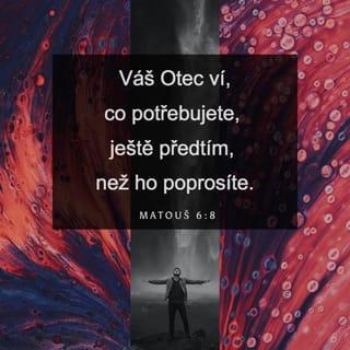 ရွင္မႆဲခရစ္ဝင္ 6:7-8 - ထို႔ျပင္ သင္တို႔ဆုေတာင္းေသာအခါ သာသနာပလူမ်ိဳးျခားတို႔ကဲ့သို႔ တတြတ္တြတ္ အခ်ည္းႏွီးမ႐ြတ္ဆိုၾကႏွင့္။ သူတို႔သည္ မ်ားစြာေသာစကားတို႔ကို႐ြတ္ဆိုလွ်င္ သူတို႔ကို နားေထာင္ေပးလိမ့္မည္ဟု ထင္မွတ္ၾက၏။ သို႔ျဖစ္၍ သူတို႔ကဲ့သို႔ မျပဳၾကႏွင့္။ အေၾကာင္းမူကား သင္တို႔အဖသည္ သင္တို႔မေတာင္းမီကပင္ သင္တို႔လိုအပ္ေသာအရာမ်ားကို သိႏွင့္ေတာ္မူ၏။