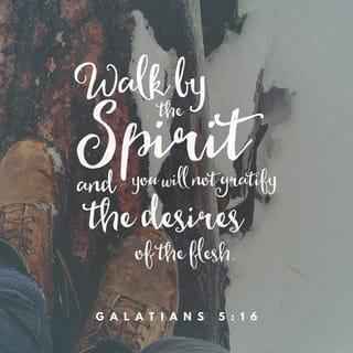 Galatians 5:16 CSB Christian Standard Bible