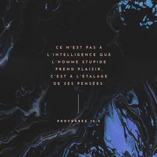 Proverbes 18:1-8 - L’original suit son bon plaisir :
il s’insurgera contre tout ce qui est raisonnable.
L’insensé n’aime pas réfléchir,
il ne demande qu’à faire étalage de son opinion.
Le méchant apporte avec lui le mépris :
une action déshonorante est suivie de l’opprobre.
Les paroles humaines sont comme des eaux profondes ;
la source de la sagesse est un torrent qui déborde.
Il n’est pas bien de favoriser le méchant
et de léser le juste dans le jugement.
Les propos de l’insensé suscitent des querelles,
et ses discours lui attirent les coups.
La bouche de l’insensé cause sa ruine,
et ses lèvres sont un piège pour sa vie.
Les médisances sont comme des friandises :
elles descendent jusqu’au tréfonds de l’être.