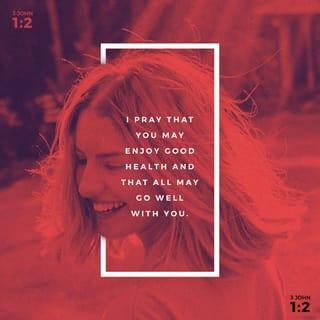 3 John 1:1-8 - The elder unto the wellbeloved Gaius, whom I love in the truth.
Beloved, I wish above all things that thou mayest prosper and be in health, even as thy soul prospereth. For I rejoiced greatly, when the brethren came and testified of the truth that is in thee, even as thou walkest in the truth. I have no greater joy than to hear that my children walk in truth.
Beloved, thou doest faithfully whatsoever thou doest to the brethren, and to strangers; which have borne witness of thy charity before the church: whom if thou bring forward on their journey after a godly sort, thou shalt do well: because that for his name's sake they went forth, taking nothing of the Gentiles. We therefore ought to receive such, that we might be fellowhelpers to the truth.