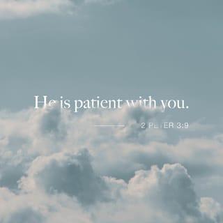 2 Peter 3:9 - The Lord isn't slow about keeping his promises, as some people think he is. In fact, God is patient, because he wants everyone to turn from sin and no one to be lost.
