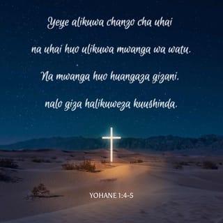 Yohana 1:5 - Nayo nuru yang'aa gizani, wala giza halikuiweza.