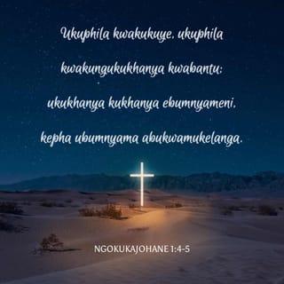 NgokukaJohane 1:4 - Ukuphila kwakukuye, ukuphila kwakungukukhanya kwabantu
