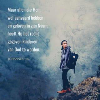 Johannes 1:12-13 - Maar allen die Hem aangenomen hebben, hun heeft Hij macht gegeven kinderen van God te worden, namelijk die in Zijn Naam geloven;
die niet uit bloed, niet uit de wil van vlees en ook niet uit de wil van een man, maar uit God geboren zijn.