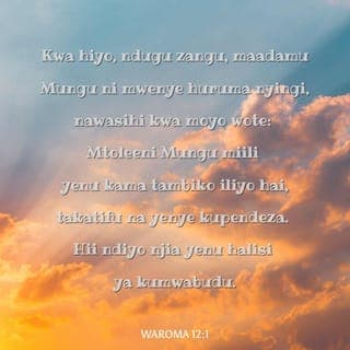 Warumi 12:1 - Hivyo, dada na kaka zangu, upokeeni wema mkuu ambao Mungu alituonyesha. Itoeni miili yenu kama sadaka hai kwake. Ishini kwa ajili ya Mungu tu na mweze kumpendeza yeye. Mkizingatia kwa makini yale aliyoyatenda, ni sahihi na inapasa kumwabudu Mungu kwa njia hii.