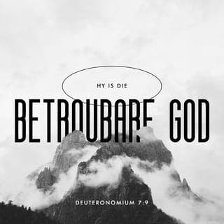 Deuteronomium 7:9 - Daarom moet julle onthou dat julle God die Here die enigste God is. Hy is die God wat doen wat Hy belowe, die God wat sal doen wat Hy in sy verbond belowe het. Hy sal dit doen vir die mense wat lief is vir Hom en wat doen wat sy gebooie sê, Hy sal dit 1 000 geslagte lank doen.