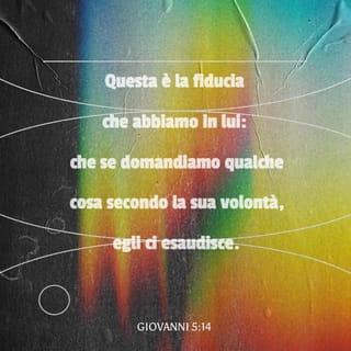 Prima lettera di Giovanni 5:13-21 - Vi ho scritto queste cose perché sappiate che avete la vita eterna, voi che credete nel nome del Figlio di Dio.
Questa è la fiducia che abbiamo in lui: che se domandiamo qualche cosa secondo la sua volontà, egli ci esaudisce. Se sappiamo che egli ci esaudisce in ciò che gli chiediamo, noi sappiamo di avere le cose che gli abbiamo chieste.
Se qualcuno vede suo fratello commettere un peccato che non conduca a morte, preghi, e Dio gli darà la vita: a quelli, cioè, che commettono un peccato che non conduca a morte. Vi è un peccato che conduce a morte; non è per quello che dico di pregare. Ogni iniquità è peccato; ma c’è un peccato che non conduce a morte.
Noi sappiamo che chiunque è nato da Dio non persiste nel peccare; ma colui che nacque da Dio lo protegge, e il maligno non lo tocca. Noi sappiamo che siamo da Dio, e che tutto il mondo giace sotto il potere del maligno. Sappiamo pure che il Figlio di Dio è venuto e ci ha dato intelligenza per conoscere colui che è il Vero; e noi siamo in colui che è il Vero, cioè nel suo Figlio Gesù Cristo. Egli è il vero Dio e la vita eterna. Figlioli, guardatevi dagli idoli.