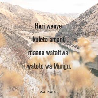 Mathayo 5:9 - Heri wenye kuleta amani,
maana wataitwa watoto wa Mungu.