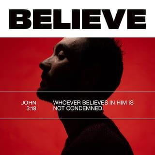 John 3:18 - He that believes on him is not condemned, but he that does not believe is condemned already because he has not believed in the name of the only begotten Son of God.