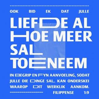 Filippense 1:9-10 - Weet julle waarvoor bid ek? Ek bid dat julle al hoe nader aan Jesus sal leef. Dit is moontlik as julle bereid is om uit julle geestelike ervaring te leer. Dan sal julle altyd die beste keuses kan maak. Dit sal sorg dat wanneer Jesus weer kom, niemand ’n vinger na julle sal kan wys en julle van swakhede beskuldig nie. In alles wat julle doen, sal mense kan sien dat julle verhouding met God reg is.