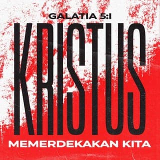 Galatia 5:1 - Dengan keadaan kita yang sudah dibebaskan sepenuhnya oleh Kristus dari kewajiban untuk hidup seperti budak, maka berdirilah teguh dalam kebebasan itu! Jangan berbalik lagi untuk hidup seperti budak dengan terus terikat pada hukum Taurat.
