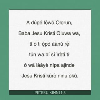 I. Pet 1:2-8 - Gẹgẹ bi ìmọtẹlẹ Ọlọrun Baba, nipa isọdimimọ́ Ẹmí, si igbọran ati ibuwọ́n ẹ̀jẹ Jesu Kristi: Ki ore-ọfẹ ati alafia ki o mã bi si i fun nyin.
Olubukún li Ọlọrun ati Baba Jesu Kristi Oluwa wa, Ẹniti o tún wa bí, gẹgẹ bi ọ̀pọlọpọ ãnu rẹ̀, sinu ireti ãye nipa ajinde Jesu Kristi kuro ninu okú,
Sinu ogún aidibajẹ, ati ailabawọn, ati eyi ti kì iṣá, ti a ti fi pamọ́ li ọrun dè nyin,
Ẹnyin ti a npamọ́ nipa agbara Ọlọrun nipa igbagbọ́ si igbala, ti a mura lati fihàn ni igba ikẹhin.
Ninu eyiti ẹnyin nyọ̀ pipọ, bi o tilẹ ṣe pe nisisiyi fun igba diẹ, niwọnbi o ti yẹ, a ti fi ọ̀pọlọpọ idanwo bà nyin ninu jẹ:
Ki idanwò igbagbọ́ nyin, ti o ni iye lori jù wura ti iṣegbe lọ, bi o tilẹ ṣe pe iná li a fi ndán a wò, ki a le ri i fun iyìn, ati ọlá, ati ninu ogo ni igba ifarahàn Jesu Kristi:
Ẹniti ẹnyin fẹ lairi, ẹniti ẹnyin gbagbọ, bi o tilẹ ṣepe ẹ kò ri i nisisiyi, ẹnyin si nyọ ayọ̀ ti a kò le fi ẹnu sọ, ti o si kun fun ogo